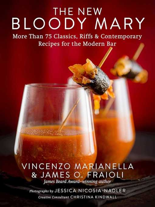 Title details for The New Bloody Mary: More Than 75 Classics, Riffs & Contemporary Recipes for the Modern Bar by Vincenzo Marianella - Wait list